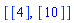 [[4], [10]]