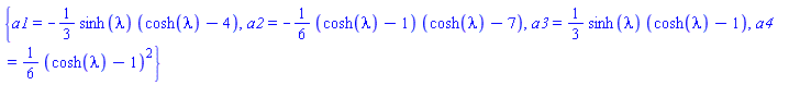 {a1 = -(1/3)*sinh(lambda)*(cosh(lambda)-4), a2 = -(1/6)*(cosh(lambda)-1)*(cosh(lambda)-7), a3 = (1/3)*sinh(lambda)*(cosh(lambda)-1), a4 = (1/6)*(cosh(lambda)-1)^2}