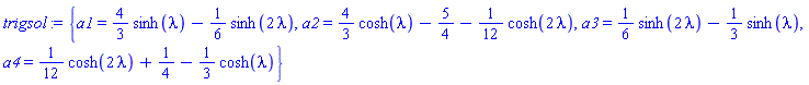 {a1 = (4/3)*sinh(lambda)-(1/6)*sinh(2*lambda), a2 = (4/3)*cosh(lambda)-5/4-(1/12)*cosh(2*lambda), a3 = (1/6)*sinh(2*lambda)-(1/3)*sinh(lambda), a4 = (1/12)*cosh(2*lambda)+1/4-(1/3)*cosh(lambda)}