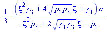 (1/3)*(xi^2*p[3]+4*(p[1]*p[3])^(1/2)*xi+p[1])*a/(-xi^2*p[3]+2*(p[1]*p[3])^(1/2)*xi-p[1])