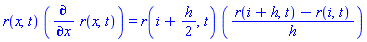 r(x, t)*(diff(r(x, t), x)) = r(i+(1/2)*h, t)*``((r(i+h, t)-r(i, t))/h)
