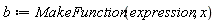 b := MakeFunction(expression, x)