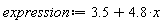 expression := 3.5+4.8*x