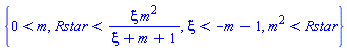 {0 < m, Rstar < xi*m^2/(xi+m+1), xi < -m-1, m^2 < Rstar}