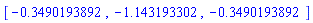 [-.3490193892, -1.143193302, -.3490193892]