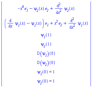 Vector(8, {(1) = -x^4*e__1-`&psi;__2`(x)*e__2+diff(diff(`&psi;__2`(x), x), x), (2) = (diff(`&psi;__1`(x), x)-`&psi;__1`(x))*e__1+x^3*e__2+diff(diff(`&psi;__1`(x), x), x), (3) = `&psi;__1`(1), (4) = `&psi;__2`(1), (5) = (D(`&psi;__1`))(0), (6) = (D(`&psi;__2`))(0), (7) = `&psi;__1`(0) = 1, (8) = `&psi;__2`(0) = 1})