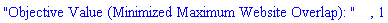 "Objective Value (Minimized Maximum Website Overlap): ", 1