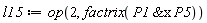 l15 := op(2, factrix(`&x`(P1, P5)))