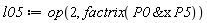 l05 := op(2, factrix(`&x`(P0, P5)))