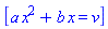 [a*x^2+b*x = v]