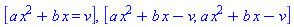 [a*x^2+b*x = v], [a*x^2+b*x-v, a*x^2+b*x-v]