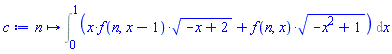 proc (n) options operator, arrow; Int(x*f(n, x-1)*(-x+2)^(1/2)+f(n, x)*(-x^2+1)^(1/2), x = 0 .. 1) end proc