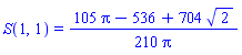 S(1, 1) = (1/210)*(105*Pi-536+704*2^(1/2))/Pi