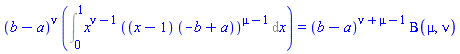 (b-a)^nu*(Int(x^(nu-1)*((x-1)*(-b+a))^(mu-1), x = 0 .. 1)) = (b-a)^(nu+mu-1)*Beta(mu, nu)