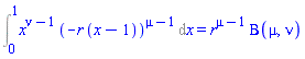 Int(x^(nu-1)*(-r*(x-1))^(mu-1), x = 0 .. 1) = r^(mu-1)*Beta(mu, nu)