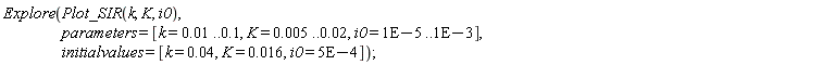 Explore(Plot_SIR(k, K, i0), parameters = [k = 0.1e-1 .. .1, K = 0.5e-2 .. 0.2e-1, i0 = 0.1e-4 .. 0.1e-2], initialvalues = [k = 0.4e-1, K = 0.16e-1, i0 = 0.5e-3])
