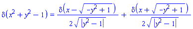 delta(x^2+y^2-1) = (1/2)*delta(x-(-y^2+1)^(1/2))/abs(y^2-1)^(1/2)+(1/2)*delta(x+(-y^2+1)^(1/2))/abs(y^2-1)^(1/2)
