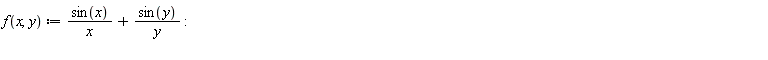 "f(x,y) := (sin(x))/(x) + (sin(y))/(y) :  "