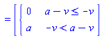 "=[{[[0,a-v<=-v],[a,-v<a-v]]]"