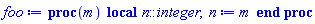 proc (m) local n::integer; n := m end proc