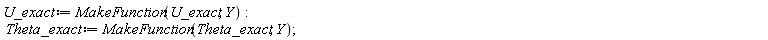 U_exact := MakeFunction(U_exact, Y); Theta_exact := MakeFunction(Theta_exact, Y)