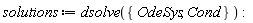 solutions := dsolve({Cond, OdeSys})