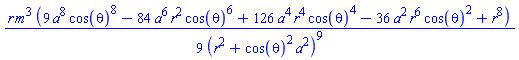 (1/9)*r*m^3*(9*a^8*cos(theta)^8-84*a^6*r^2*cos(theta)^6+126*a^4*r^4*cos(theta)^4-36*a^2*r^6*cos(theta)^2+r^8)/(r^2+cos(theta)^2*a^2)^9