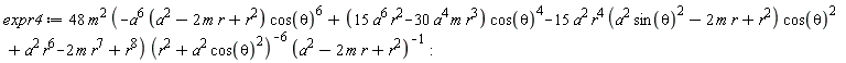 expr4 := 48*m^2*(-a^6*(a^2-2*m*r+r^2)*cos(theta)^6+(15*a^6*r^2-30*a^4*m*r^3)*cos(theta)^4-15*a^2*r^4*(sin(theta)^2*a^2-2*m*r+r^2)*cos(theta)^2+a^2*r^6-2*m*r^7+r^8)/((r^2+a^2*cos(theta)^2)^6*(a^2-2*m*r+r^2))
