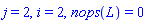 j = 2, i = 2, nops(L) = 0