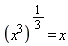 (x^3)^(1/3) = x