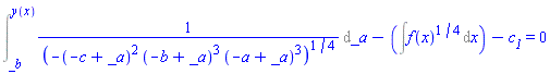 Int(1/(-(-c+_a)^2*(-b+_a)^3*(-a+_a)^3)^(1/4), _a = _b .. y(x))-(Int(f(x)^(1/4), x))-c__1 = 0