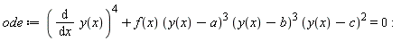 ode := (diff(y(x), x))^4+f(x)*(y(x)-a)^3*(y(x)-b)^3*(y(x)-c)^2 = 0