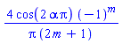 4*cos(2*alpha*Pi)*(-1)^m/(Pi*(2*m+1))