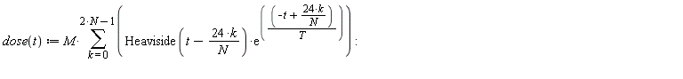 "dose(t) := M*(&sum;)(Heaviside(t-(24*k)/(N))*(e)^((((-t+(24*k)/(N)))/(T)))) :  "