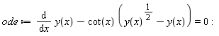 ode := diff(y(x), x)-cot(x)*(y(x)^(1/2)-y(x)) = 0