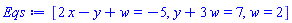[2*x-y+w = -5, y+3*w = 7, w = 2]