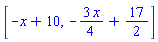 [-x+10, -(3/4)*x+17/2]