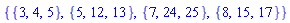 {{3, 4, 5}, {5, 12, 13}, {7, 24, 25}, {8, 15, 17}}