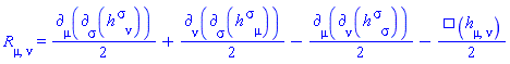 R[mu, nu] = (1/2)*Physics:-d_[mu](Physics:-d_[sigma](h[`~sigma`, nu], [X]), [X])+(1/2)*Physics:-d_[nu](Physics:-d_[sigma](h[`~sigma`, mu], [X]), [X])-(1/2)*Physics:-d_[mu](Physics:-d_[nu](h[`~sigma`, sigma], [X]), [X])-(1/2)*Physics:-dAlembertian(h[mu, nu], [X])