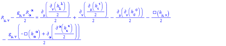 R[mu, nu]-(1/2)*Physics:-g_[mu, nu]*R[alpha, `~alpha`] = (1/2)*Physics:-d_[mu]((1/2)*Physics:-d_[nu](h[lambda, `~lambda`], [X]), [X])+(1/2)*Physics:-d_[nu]((1/2)*Physics:-d_[mu](h[tau, `~tau`], [X]), [X])-(1/2)*Physics:-d_[mu](Physics:-d_[nu](h[sigma, `~sigma`], [X]), [X])-(1/2)*Physics:-dAlembertian(h[mu, nu], [X])-(1/2)*Physics:-g_[mu, nu]*(-Physics:-dAlembertian(h[alpha, `~alpha`], [X])+Physics:-d_[alpha]((1/2)*Physics:-d_[`~alpha`](h[kappa, `~kappa`], [X]), [X]))