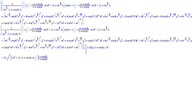 Vector(2, {(1) = (1/2)*((`&ndash;`(I)*sqrt(`&ndash;`((`&ndash;`(1)+cos(k))/(1+cos(k))))*w*(exp(k)-1)+2*exp((1/2)*k)*lambda)*cos(k)-I*sqrt(`&ndash;`((`&ndash;`(1)+cos(k))/(1+cos(k))))*w*(exp(k)-1)+2*exp((1/2)*k)*lambda+sqrt(4*exp(`&ndash;`((1/2)*k))*cos(k)^2*exp((1/2)*k)*rho^2-8*cos(k)^2*(exp((1/2)*k))^2*rho^2+4*cos(k)^2*(exp((1/2)*k))^2*w^2+4*cos(k)^2*exp((1/2)*k)*exp((3/2)*k)*rho^2+cos(k)^2*(exp(k))^2*w^2+8*exp(`&ndash;`((1/2)*k))*cos(k)*exp((1/2)*k)*rho^2-2*cos(k)^2*exp(k)*w^2-16*(exp((1/2)*k))^2*rho^2*cos(k)+8*cos(k)*exp((1/2)*k)*exp((3/2)*k)*rho^2+4*exp(`&ndash;`((1/2)*k))*exp((1/2)*k)*rho^2+cos(k)^2*w^2-8*(exp((1/2)*k))^2*rho^2-4*w^2*(exp((1/2)*k))^2+4*exp((1/2)*k)*exp((3/2)*k)*rho^2-(exp(k))^2*w^2+2*w^2*exp(k)-w^2))/(exp((1/2)*k)*(1+cos(k))*lambda), (2) = (1/2)*((`&ndash;`(I)*sqrt(`&ndash;`((`&ndash;`(1)+cos(k))/(1+cos(k))))*w*(exp(k)-1)+2*exp((1/2)*k)*lambda)*cos(k)-I*sqrt(`&ndash;`((`&ndash;`(1)+cos(k))/(1+cos(k))))*w*(exp(k)-1)+2*exp((1/2)*k)*lambda-sqrt(4*exp(`&ndash;`((1/2)*k))*cos(k)^2*exp((1/2)*k)*rho^2-8*cos(k)^2*(exp((1/2)*k))^2*rho^2+4*cos(k)^2*(exp((1/2)*k))^2*w^2+4*cos(k)^2*exp((1/2)*k)*exp((3/2)*k)*rho^2+cos(k)^2*(exp(k))^2*w^2+8*exp(`&ndash;`((1/2)*k))*cos(k)*exp((1/2)*k)*rho^2-2*cos(k)^2*exp(k)*w^2-16*(exp((1/2)*k))^2*rho^2*cos(k)+8*cos(k)*exp((1/2)*k)*exp((3/2)*k)*rho^2+4*exp(`&ndash;`((1/2)*k))*exp((1/2)*k)*rho^2+cos(k)^2*w^2-8*(exp((1/2)*k))^2*rho^2-4*w^2*(exp((1/2)*k))^2+4*exp((1/2)*k)*exp((3/2)*k)*rho^2-(exp(k))^2*w^2+2*w^2*exp(k)-w^2))/(exp((1/2)*k)*(1+cos(k))*lambda)}), Matrix(2, 2, {(1, 1) = -(2*I)*rho*(1+cos(k))*(exp(k)-1)/(I*(exp(k)+1)*(1+cos(k))*w*sqrt((1-cos(k))/(1+cos(k)))-sqrt(2)*sqrt(((((1/2)*w^2+2*rho^2)*cos(k)-(1/2)*w^2+2*rho^2)*exp(2*k)+((`&ndash;`(4)*rho^2+w^2)*exp(k)+(1/2)*w^2+2*rho^2)*cos(k)+(`&ndash;`(4)*rho^2-w^2)*exp(k)-(1/2)*w^2+2*rho^2)*(1+cos(k)))), (1, 2) = -(2*I)*rho*(1+cos(k))*(exp(k)-1)/(I*(exp(k)+1)*(1+cos(k))*w*sqrt((1-cos(k))/(1+cos(k)))+sqrt(2)*sqrt(((((1/2)*w^2+2*rho^2)*cos(k)-(1/2)*w^2+2*rho^2)*exp(2*k)+((`&ndash;`(4)*rho^2+w^2)*exp(k)+(1/2)*w^2+2*rho^2)*cos(k)+(`&ndash;`(4)*rho^2-w^2)*exp(k)-(1/2)*w^2+2*rho^2)*(1+cos(k)))), (2, 1) = 1, (2, 2) = 1})