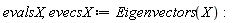 evalsX, evecsX := Eigenvectors(X)