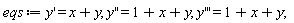 eqs := diff(y(x), x) = x+y(x), diff(y(x), x, x) = 1+x+y(x), diff(y(x), x, x, x) = 1+x+y(x)