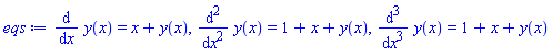 diff(y(x), x) = x+y(x), diff(diff(y(x), x), x) = 1+x+y(x), diff(diff(diff(y(x), x), x), x) = 1+x+y(x)