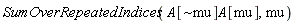 SumOverRepeatedIndices(A[`~mu`]*A[mu], mu)