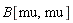 B[mu, mu]