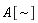 "A[~]"