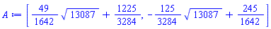 [(49/1642)*13087^(1/2)+1225/3284, -(125/3284)*13087^(1/2)+245/1642]