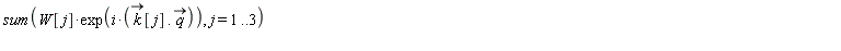 sum(W[j]*exp(I*(`#mover(mi("k"),mo("&rarr;"))`[j].`#mover(mi("q"),mo("&rarr;"))`)), j = 1 .. 3)