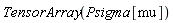 TensorArray(Psigma[mu])